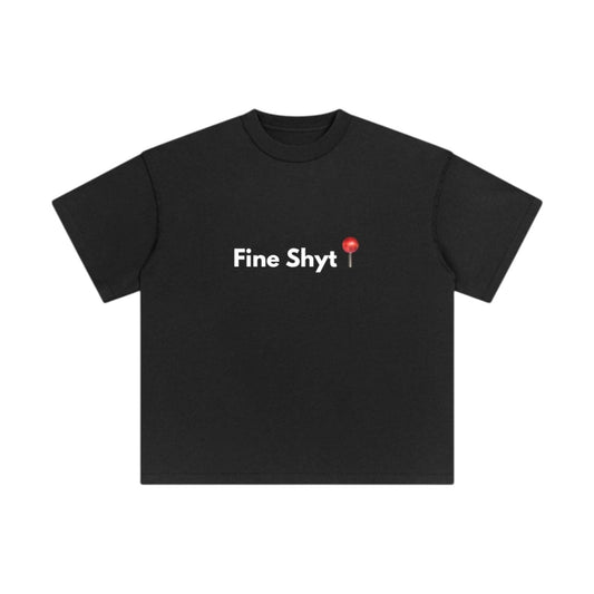 The Fine shyt T-shirt